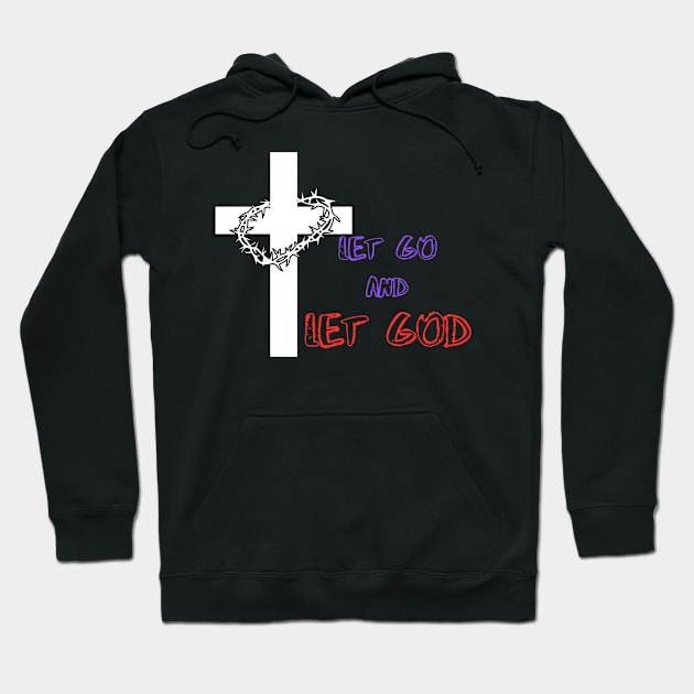 let go and let god Hoodie by DesignVerseAlchemy